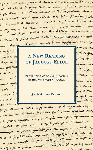 Cover image for A New Reading of Jacques Ellul: Presence and Communication in the Postmodern World
