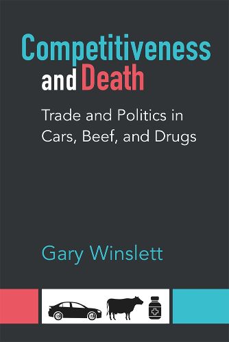 Cover image for Competitiveness and Death: Trade and Politics in Cars, Beef, and Drugs