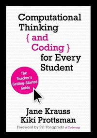 Cover image for Computational Thinking and Coding for Every Student: The Teacher's Getting-Started Guide