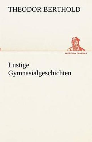 Cover image for Lustige Gymnasialgeschichten