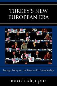 Cover image for Turkey's New European Era: Foreign Policy on the Road to EU Membership