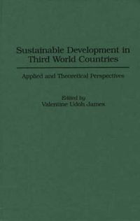 Cover image for Sustainable Development in Third World Countries: Applied and Theoretical Perspectives