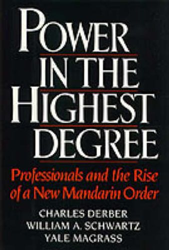 Cover image for Power in the Highest Degree: Professionals and the Rise of a New Mandarin Order