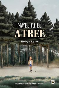 Cover image for Maybe I'll be a Tree