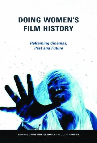 Cover image for Doing Women's Film History: Reframing Cinemas, Past and Future