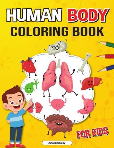 Cover image for Human Body Coloring Book for Kids: Anatomy Coloring Book for Kids, The Human Anatomy Coloring Book to Learn and Understand Human Organs