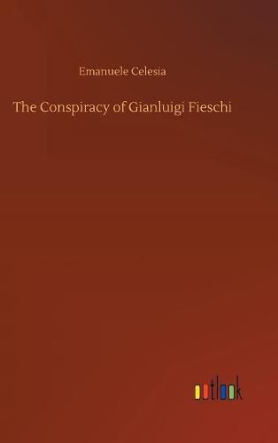 Cover image for The Conspiracy of Gianluigi Fieschi