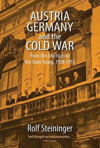 Cover image for Austria, Germany, and the Cold War: From the Anschluss to the State Treaty, 1938-1955