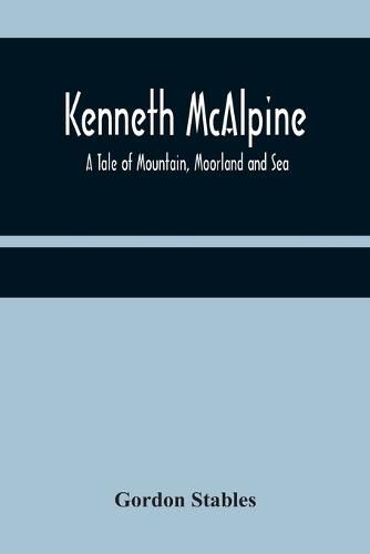 Kenneth McAlpine: A Tale of Mountain, Moorland and Sea