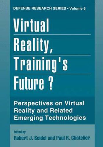 Virtual Reality, Training's Future?: Perspectives on Virtual Reality and Related Emerging Technologies