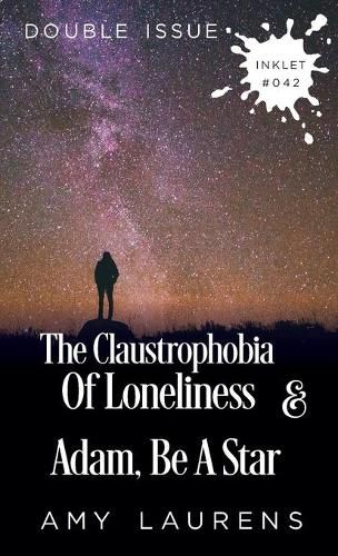 The Claustrophobia of Loneliness and Adam, Be A Star (Double Issue)