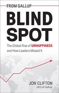 Cover image for Blind Spot: The Global Rise of Unhappiness and How Leaders Missed It