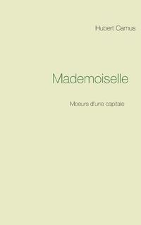 Cover image for Mademoiselle: Moeurs d'une capitale