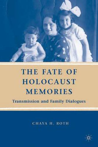 Cover image for The Fate of Holocaust Memories: Transmission and Family Dialogues