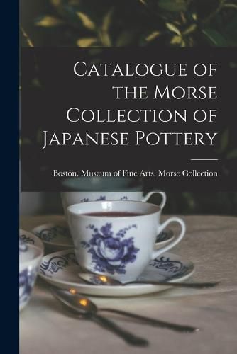 Catalogue of the Morse Collection of Japanese Pottery