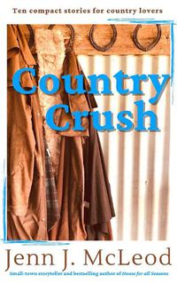 Cover image for Country Crush: Ten compact stories for country lovers