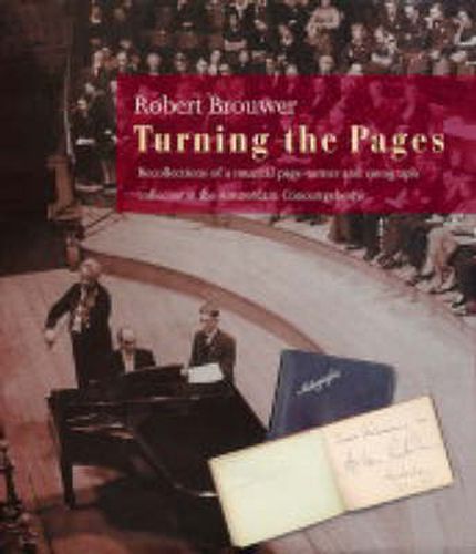 Cover image for Turning the Pages: Recollections of a Musical Autograph Collector and Page-Turner for the Amerstadam Concertgerouw