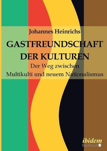 Cover image for Gastfreundschaft der Kulturen. Der Weg zwischen Multikulti und neuem Nationalismus
