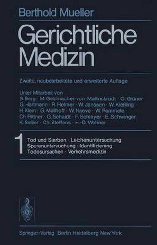 Cover image for Gerichtliche Medizin: Teil 1: Tod und Sterben. Leichenuntersuchung. Spurenuntersuchung. Identifizierung. Todesursachen. Verkehrsmedizin. Teil 2: Toxikologie. Sexualpathologie. Forensische Gynakologie. Vaterschaft