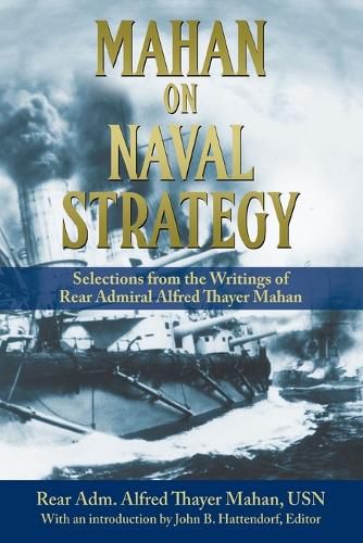 Cover image for Mahan on Naval Strategy: Selections from the Writings of Rear Admiral Alfred Thayer Mahan