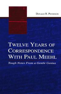Cover image for Twelve Years of Correspondence With Paul Meehl: Tough Notes From a Gentle Genius
