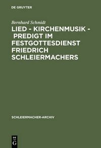 Cover image for Lied - Kirchenmusik - Predigt im Festgottesdienst Friedrich Schleiermachers: Zur Rekonstruktion seiner liturgischen Praxis