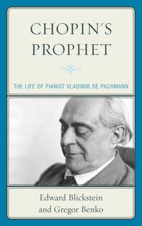 Cover image for Chopin's Prophet: The Life of Pianist Vladimir de Pachmann