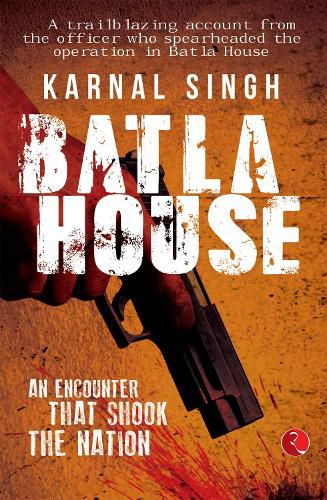 Cover image for BATLA HOUSE: An Encounter That Shook the Nation