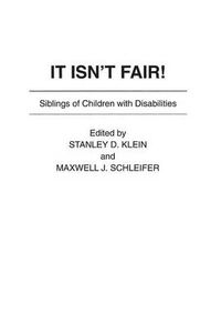 Cover image for It Isn't Fair!: Siblings of Children with Disabilities