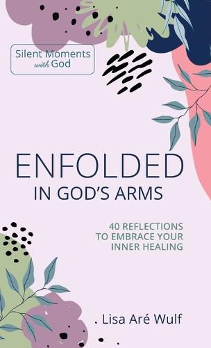 Cover image for Enfolded in God's Arms: 40 Reflections to Embrace Your Inner Healing