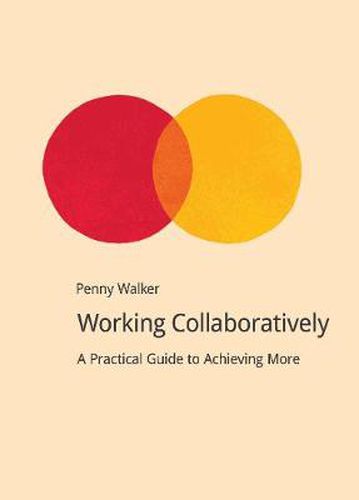 Cover image for Working Collaboratively: A Practical Guide to Achieving More