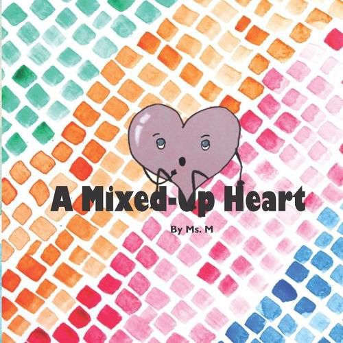 Cover image for A Mixed-Up Heart: A Mindfulness Book For Children