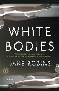Cover image for White Bodies: An Addictive Psychological Thriller