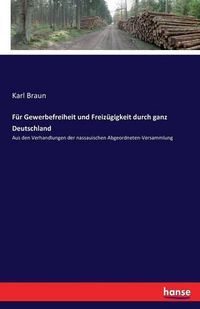Cover image for Fur Gewerbefreiheit und Freizugigkeit durch ganz Deutschland: Aus den Verhandlungen der nassauischen Abgeordneten-Versammlung
