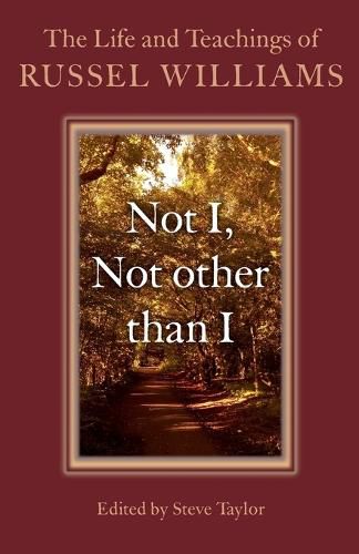 Cover image for Not I, Not other than I - The Life and Teachings of Russel Williams