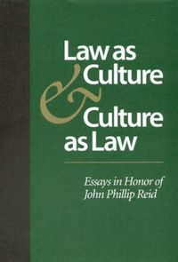 Cover image for Law as Culture and Culture as Law: Essays in Honor of John Phillip Reid