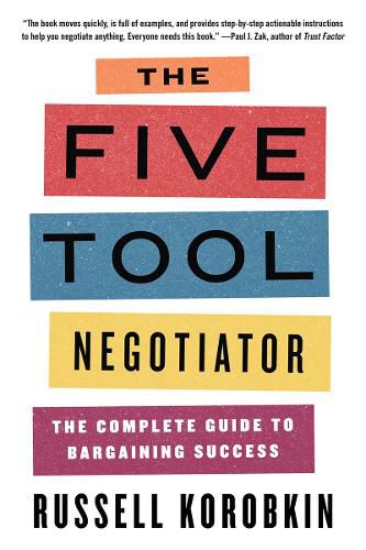 Cover image for The Five Tool Negotiator: The Complete Guide to Bargaining Success