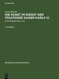 Cover image for Die Kunst im Dienst der Staatsidee Kaiser Karls VI.