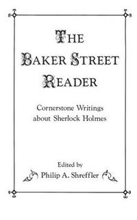 Cover image for The Baker Street Reader: Cornerstone Writings About Sherlock Holmes