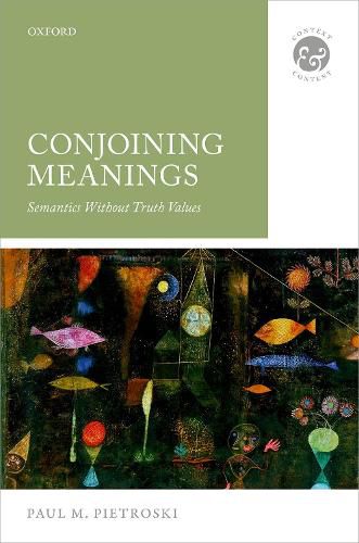 Cover image for Conjoining Meanings: Semantics Without Truth Values