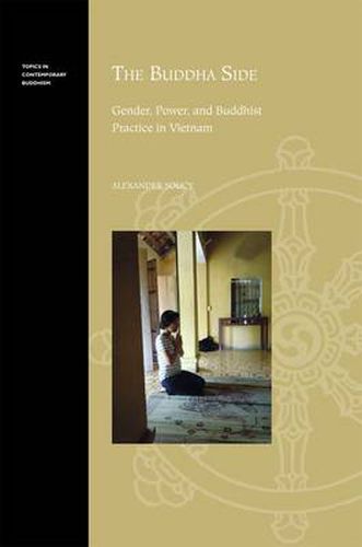 Cover image for The Buddha Side: Gender, Power and Buddhist Practice in Vietnam