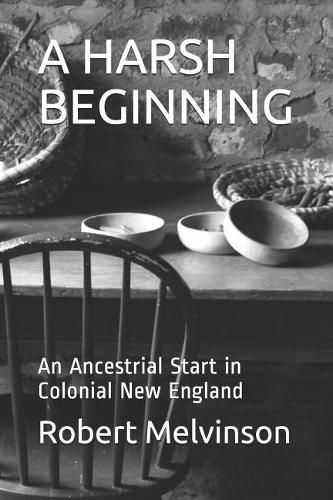 Cover image for A Harsh Beginning: An Ancestrial Start in Colonial New England