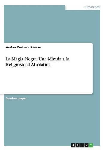 Cover image for La Magia Negra. Una Mirada a la Religiosidad Afrolatina