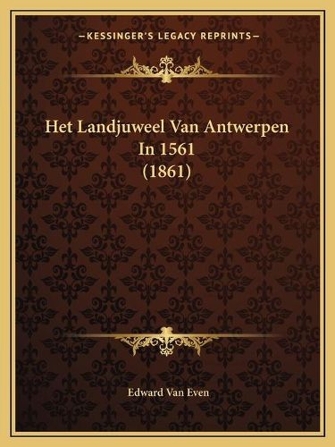 Cover image for Het Landjuweel Van Antwerpen in 1561 (1861)