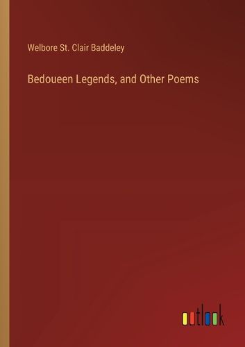 Bedoueen Legends, and Other Poems