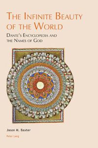 Cover image for The Infinite Beauty of the World: Dante's Encyclopedia and the Names of God