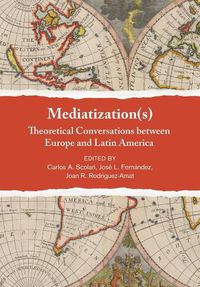 Cover image for Mediatization(s): Theoretical Conversations between Europe and Latin America