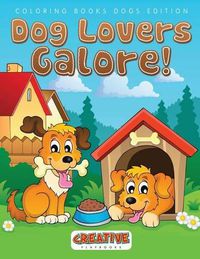 Cover image for Dog Lovers Galore! Coloring Books Dogs Edition