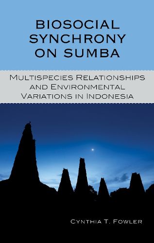 Cover image for Biosocial Synchrony on Sumba: Multispecies Relationships and Environmental Variations in Indonesia