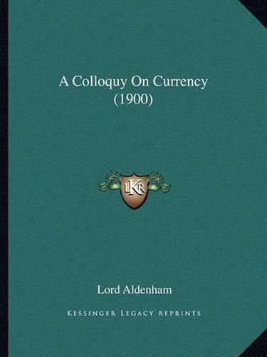 Cover image for A Colloquy on Currency (1900)